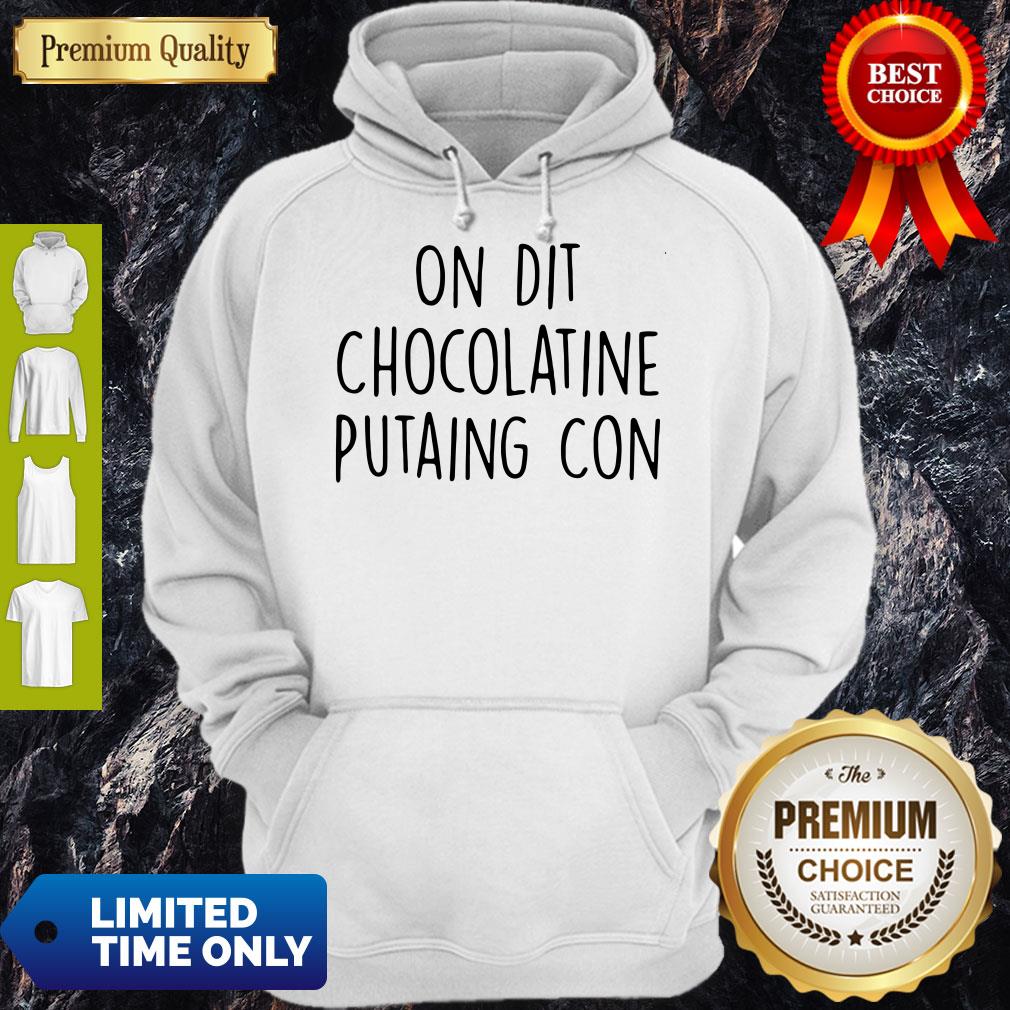 Official On Dit Chocolatine Putaing Con Hoodie