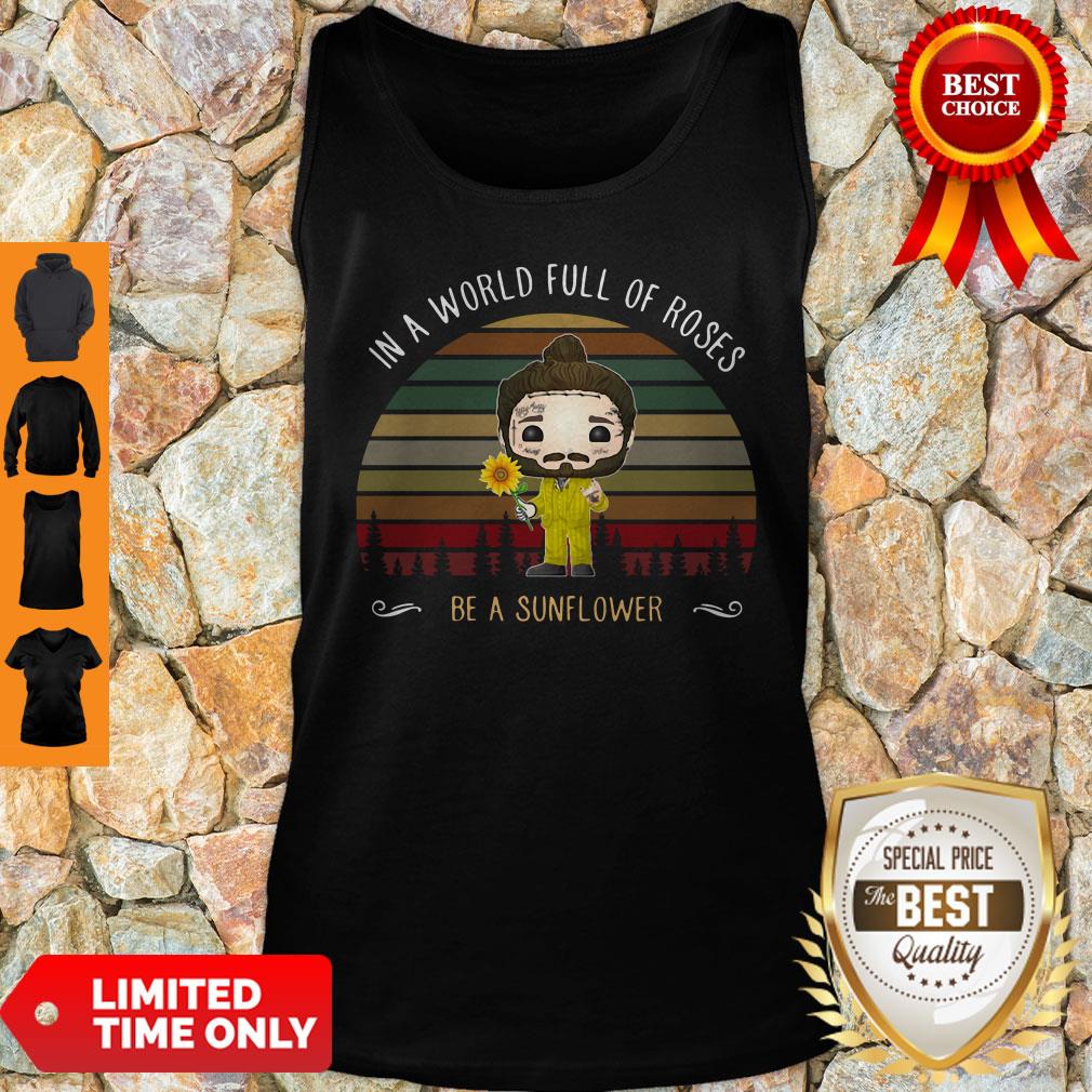 Post Malone In A World Full Of Roses Be A Sunflower Vintage Tank Top