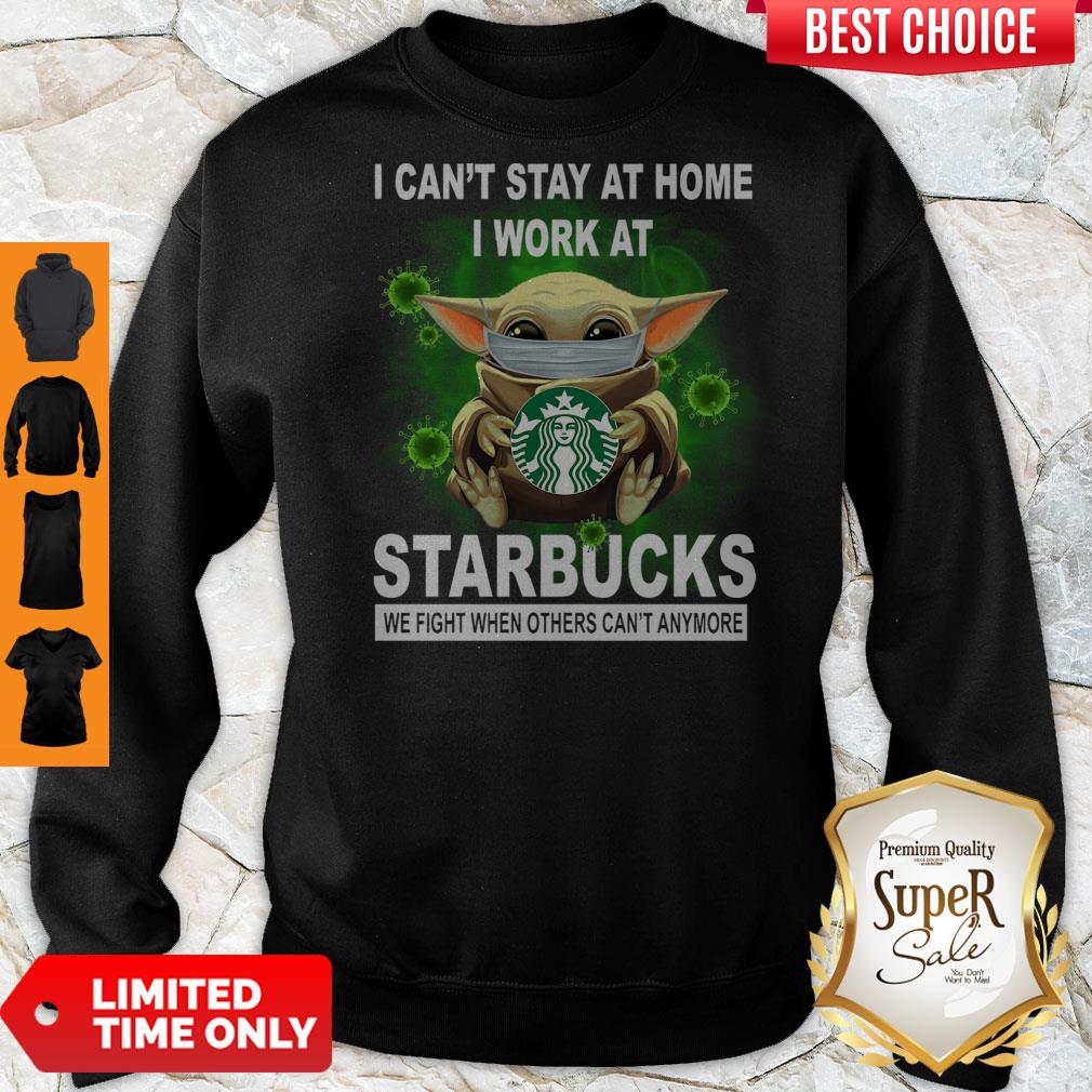 Cute Baby Yoda Mask Hug I Can't Stay At Home I Work At Starbucks We Fight When Others Can't Anymore Sweatshirt