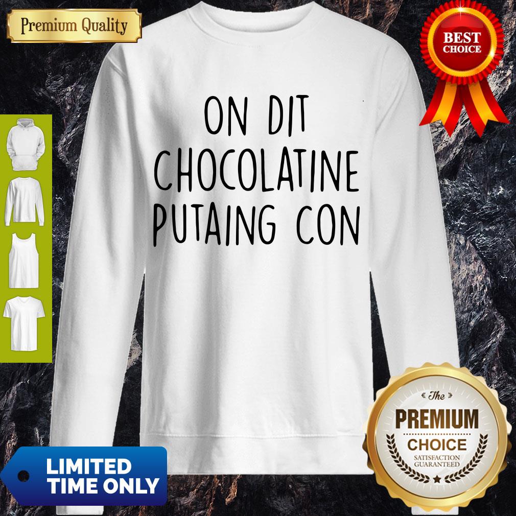 Official On Dit Chocolatine Putaing Con Sweatshirt