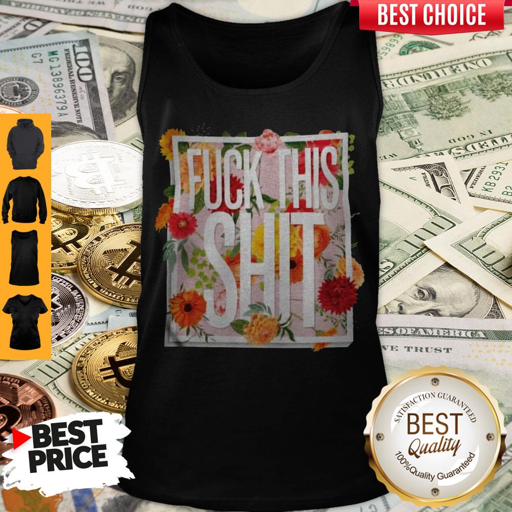 Awesome Floral Fuck This Shit Tank Top