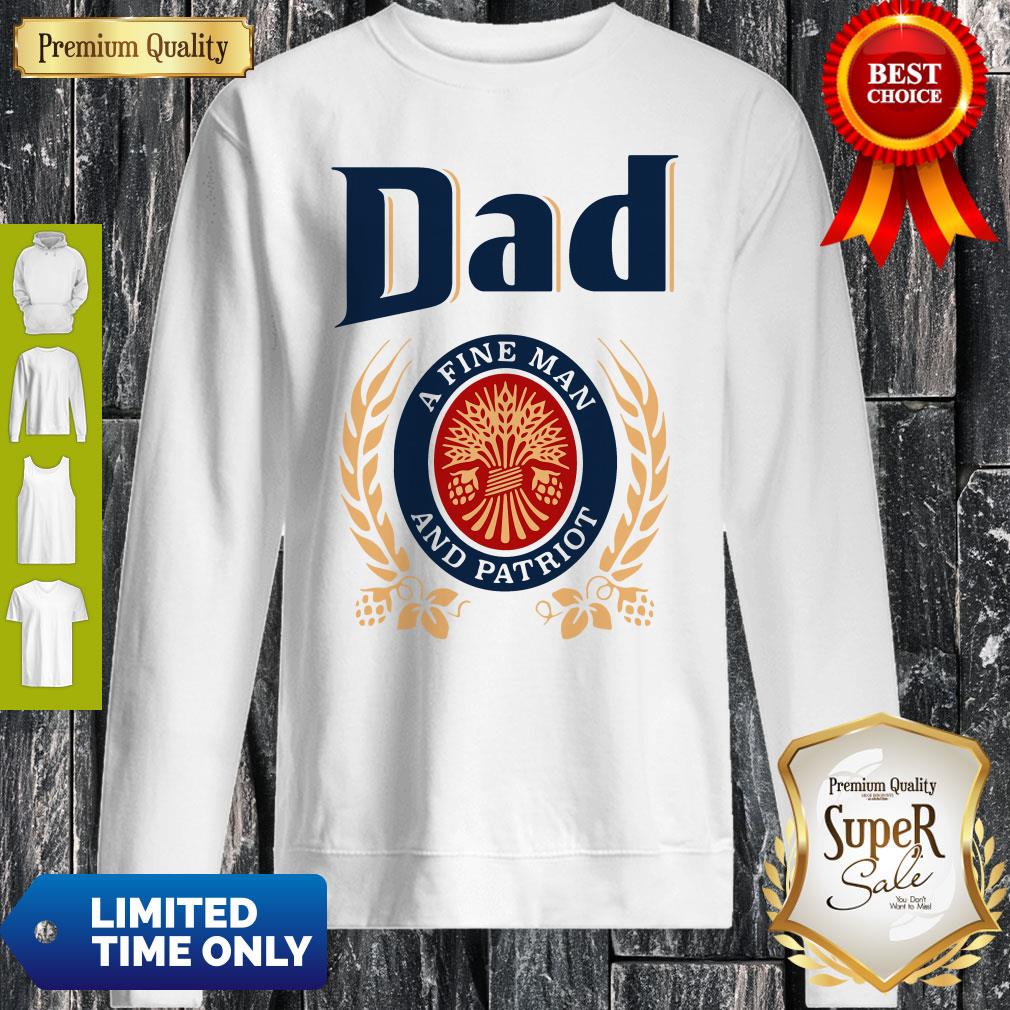 Dad A Fine Man And Patriot Miller Lite Fathers Day Sweatshirt