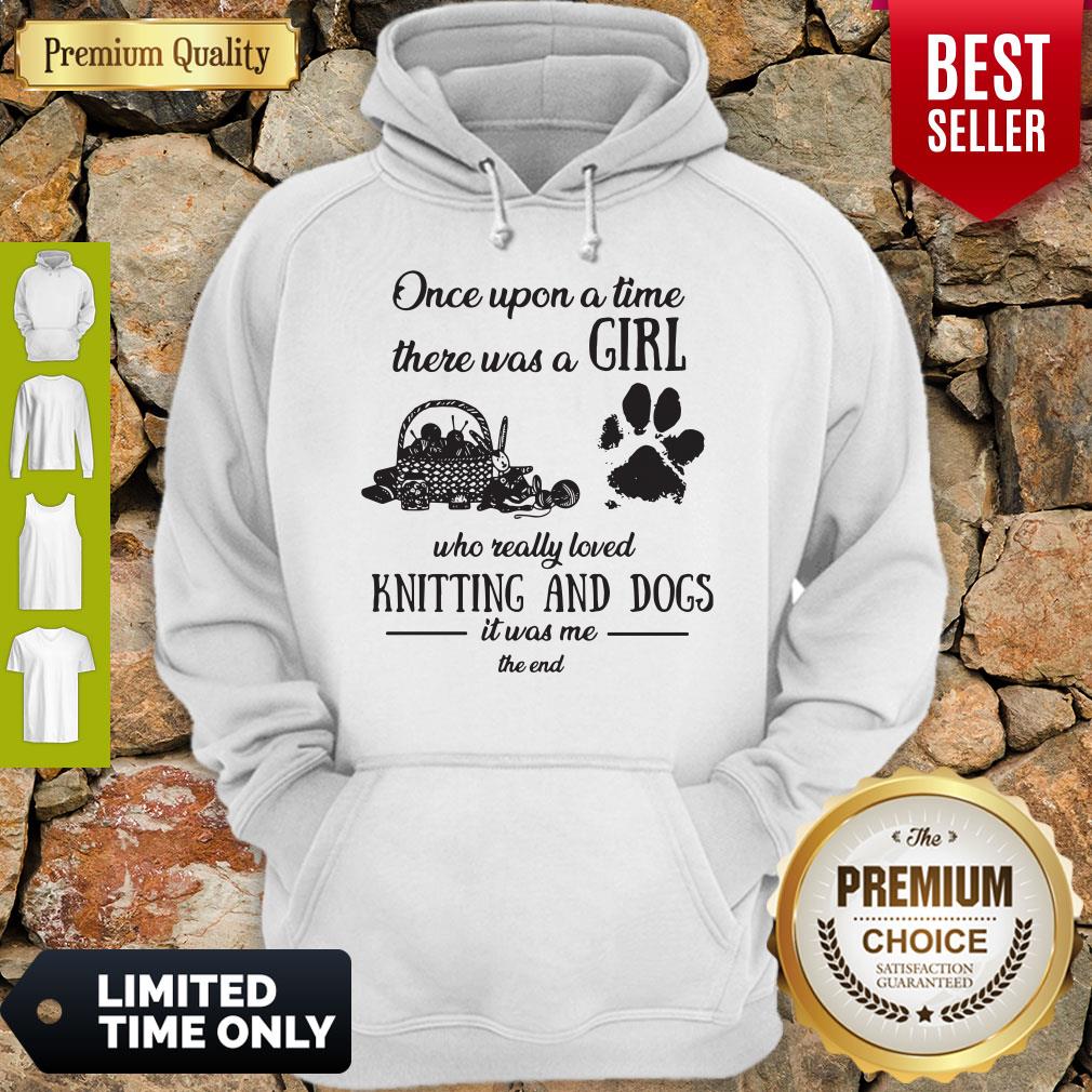 Funny Once Upon A Time There Was A Girl Knitting And Dogs Hoodie