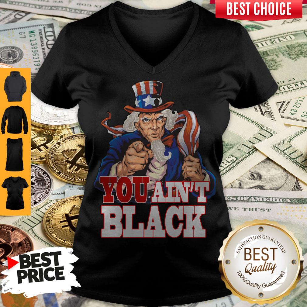 Funny Uncle Sam You Ain’t Black America Flag V-neck