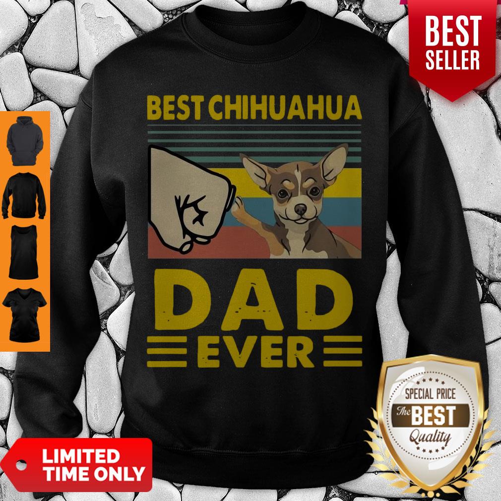 Nice Best Chihuahua Dad Ever Vintage Sweatshirt