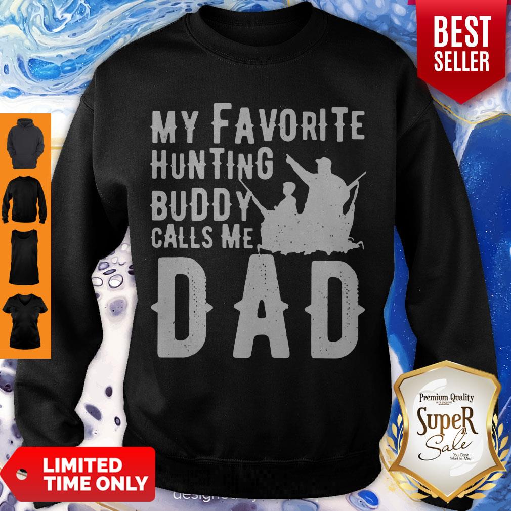 Nice My Favorite Hunting Buddy Calls Me Dad Sweatshirt