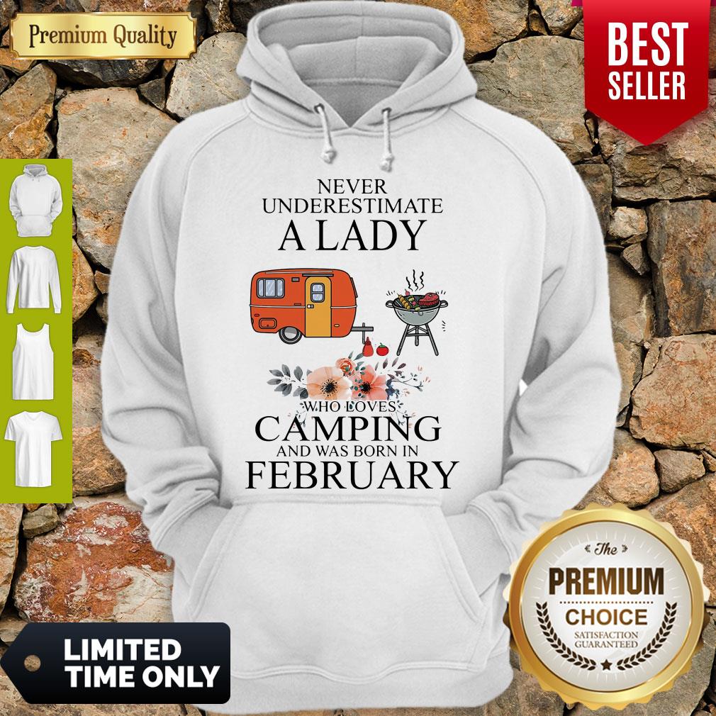 Nice Never Underestimate A Lady Who Loves Camping And Was Born In February Hoodie
