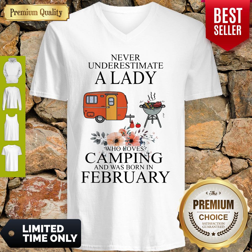 Nice Never Underestimate A Lady Who Loves Camping And Was Born In February V-neck