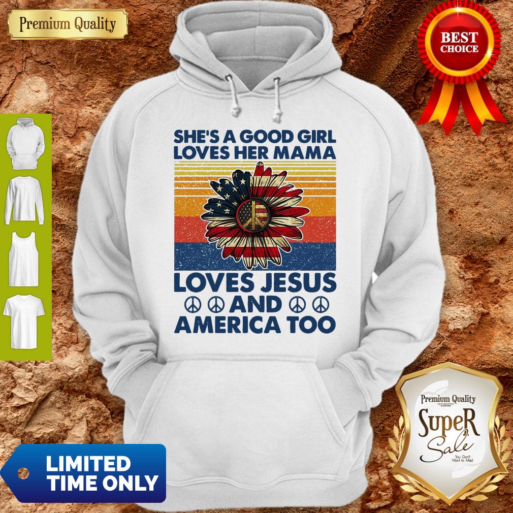 Nice She's A Good Girl Loves Her Mama Loves Jesus And America Too Daisy Vintage Hoodie