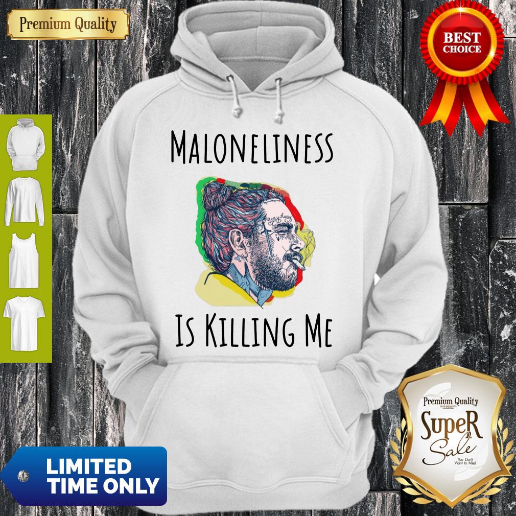 Official Maloneliness Is Killing Me Hoodie