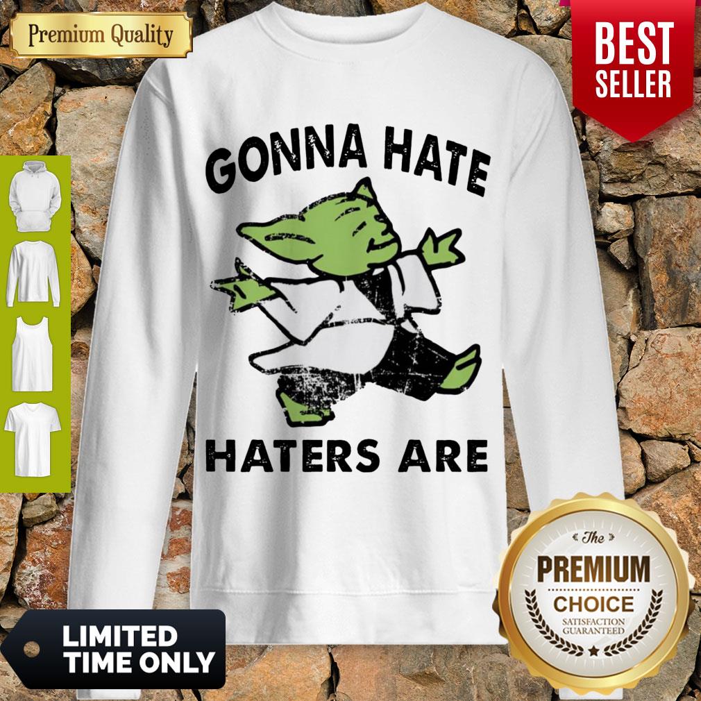 Top Star Wars Baby Yoda Gonna Hate Haters Are Sweatshirt
