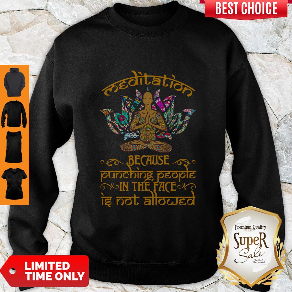 Top Yoga Meditation Because Punching People In The Face Is Not Allowed Sweatshirt