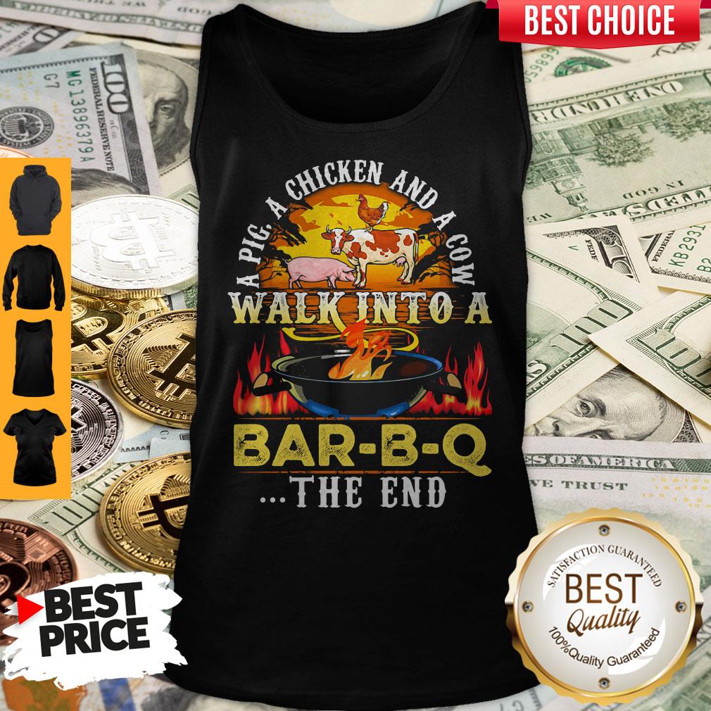 Awesome A Pig A Chicken And Cow Walk Into A Bar BQ The End Fire Tank Top