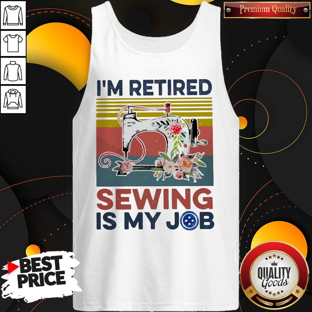 Awesome I’m Retired Sewing Is My Job Vintage Tank Top