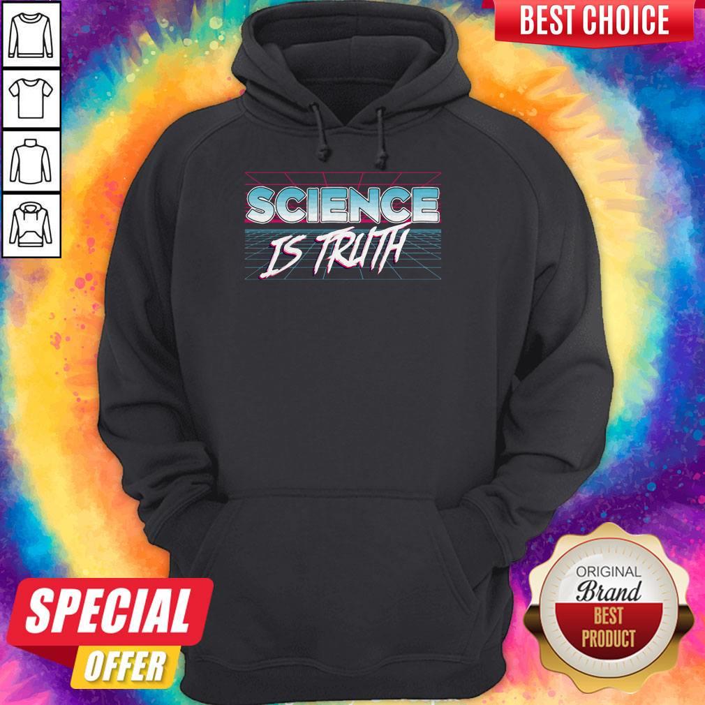 Awesome Science Is Truth Hoodie