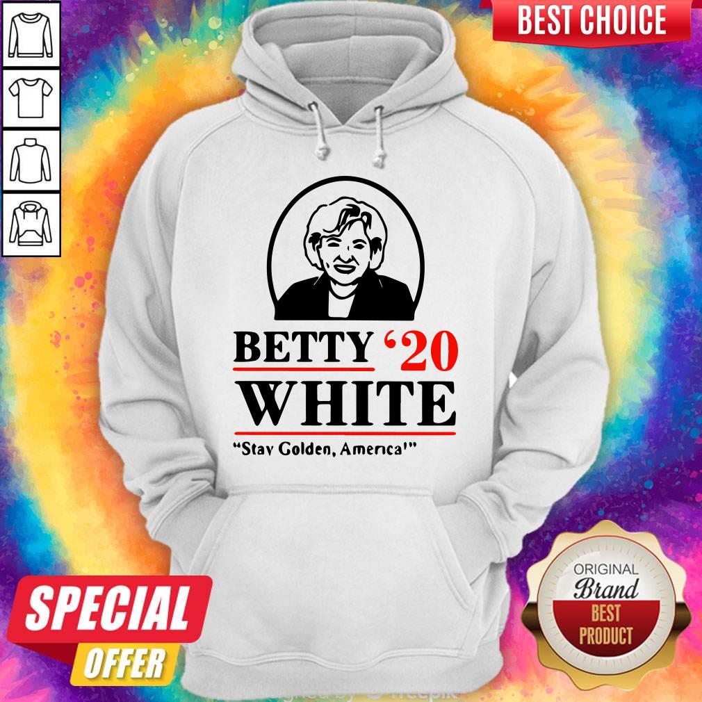 Funny Betty White Stay Golden America Hoodie