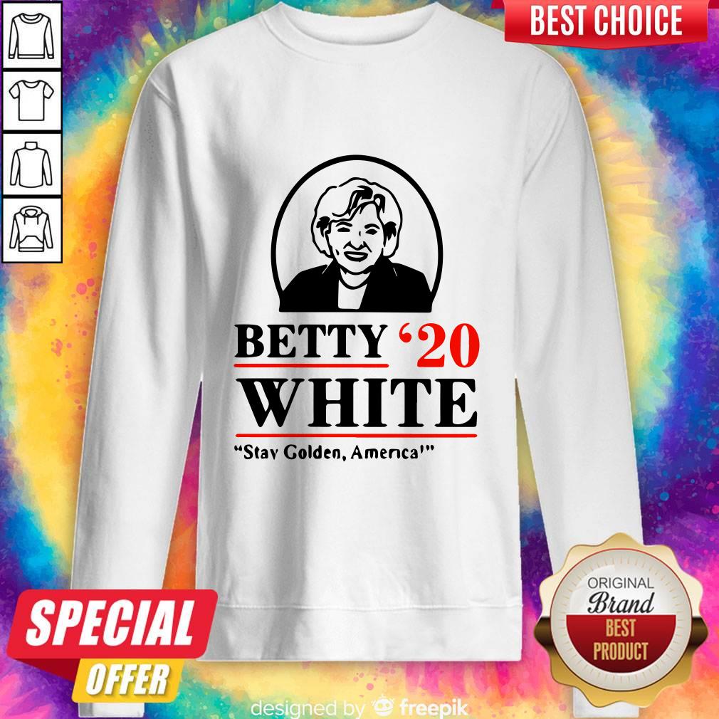 Funny Betty White Stay Golden America Sweatshirt