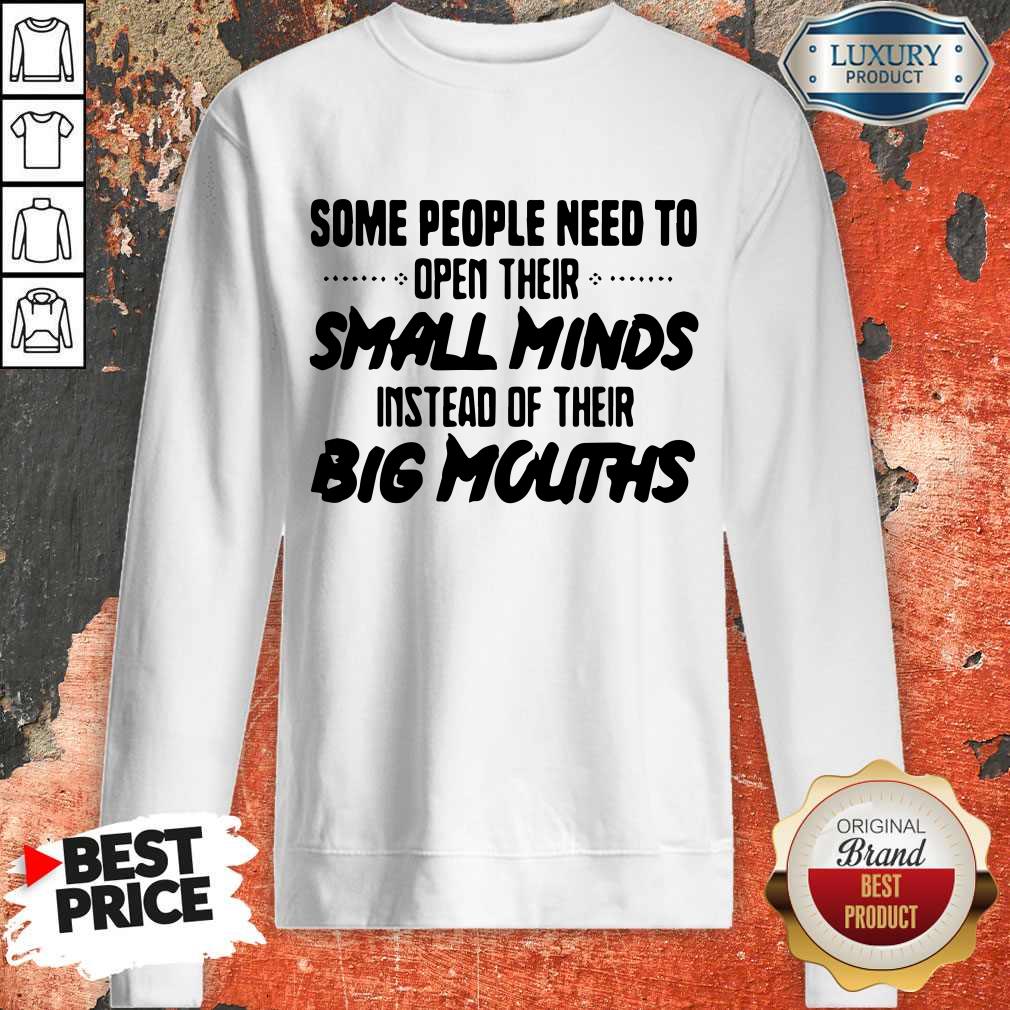 Funny Need To Open Their Small Minds Sweatshirt