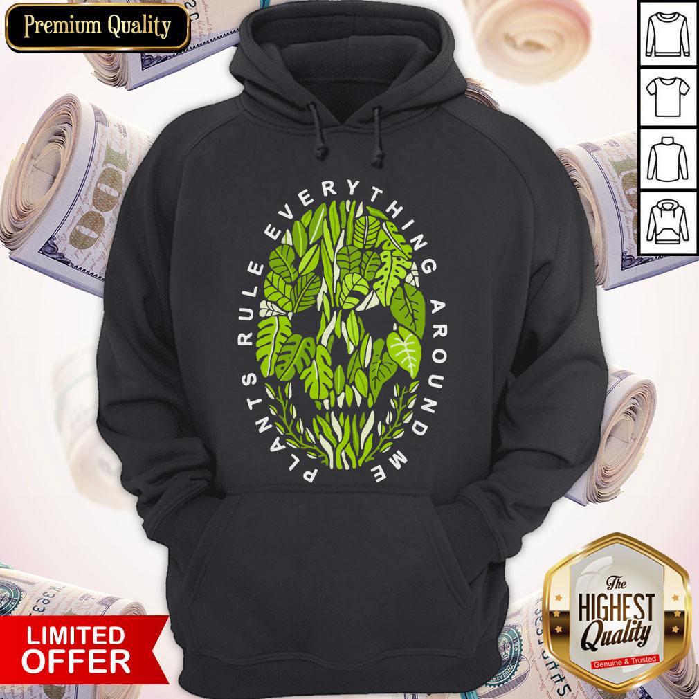 Funny Plants Rule Everything Around Me Hoodie
