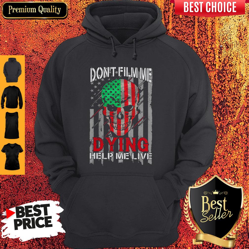 Funny Skull Don't Film Me Dying Help Me Live American Flag Independence Day Hoodie