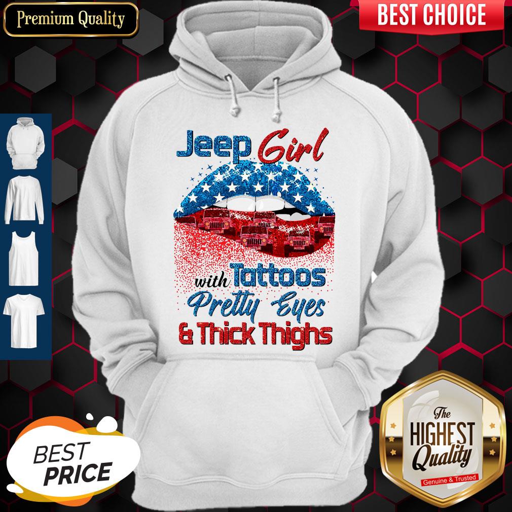 Jeep Girls With Tattoos Pretty Eyes & Thick Thighs Lips American Flag Veterans Independence Hoodie