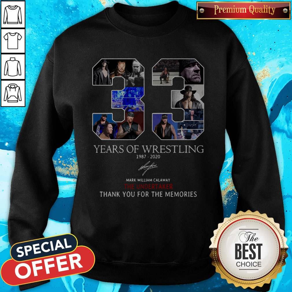 Nice 33 Years Of Wrestling 1987 2020 The Undertaker Thank You For The Memories Signature Sweatshirt