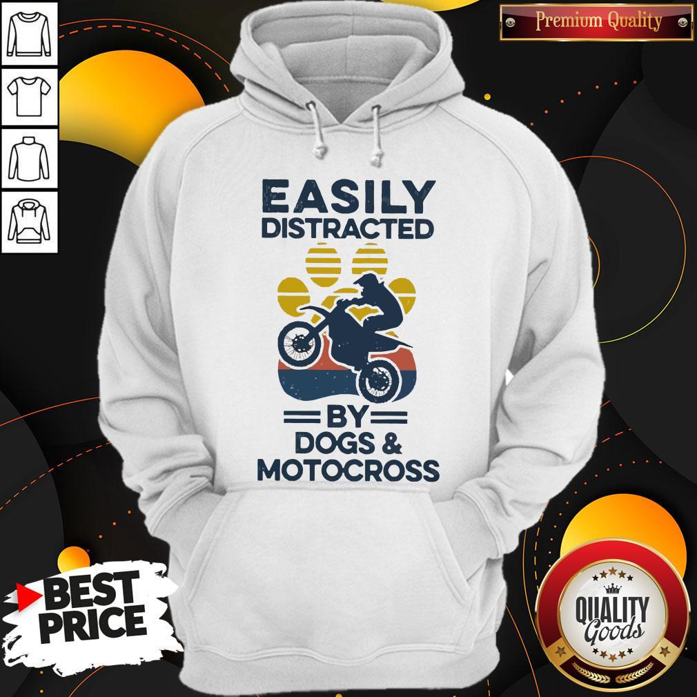 Nice Easily Distracted By Dogs And Motocross Vintage Hoodie