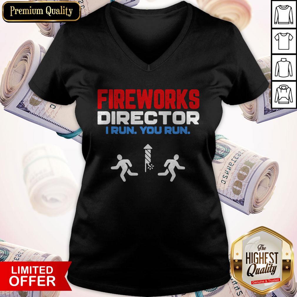 Nice Fireworks Director I Run You Run Happy Independence Day V-neck