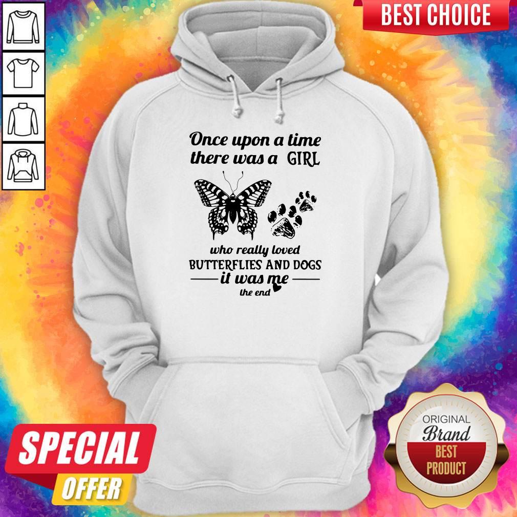 Once Upon A Time There Was A Girl Who Really Loved Butterflies And Dogs Hoodie