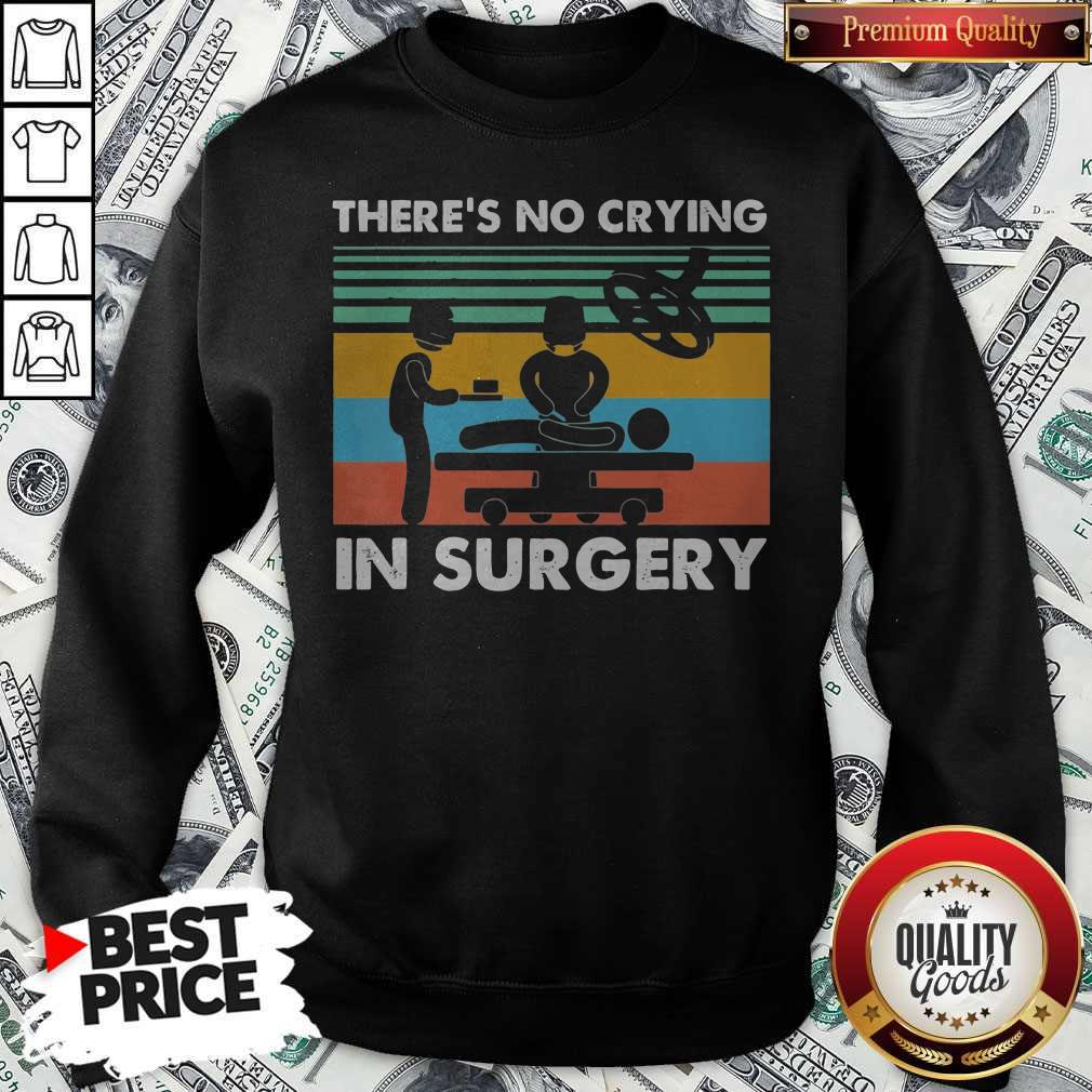 Premium There’s No Crying In Surgery Vintage Sweatshirt