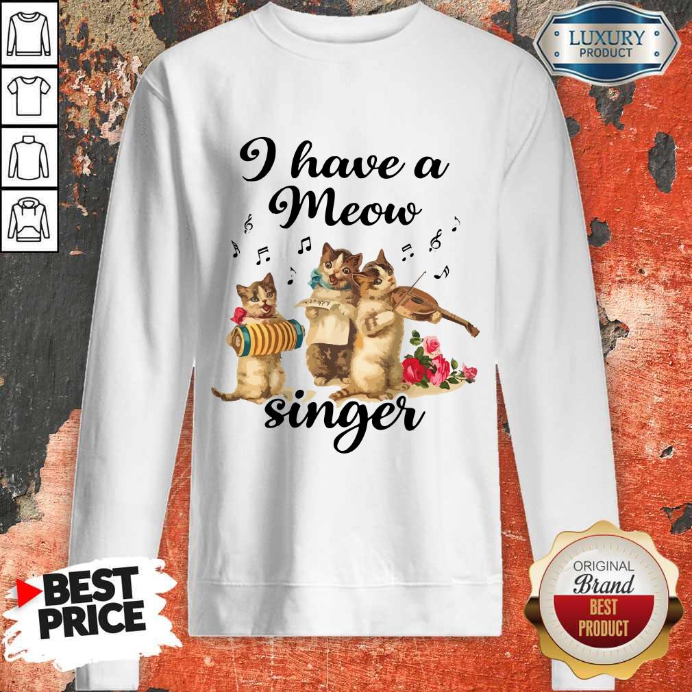 Top I Have A Meow Singer Sweatshirt