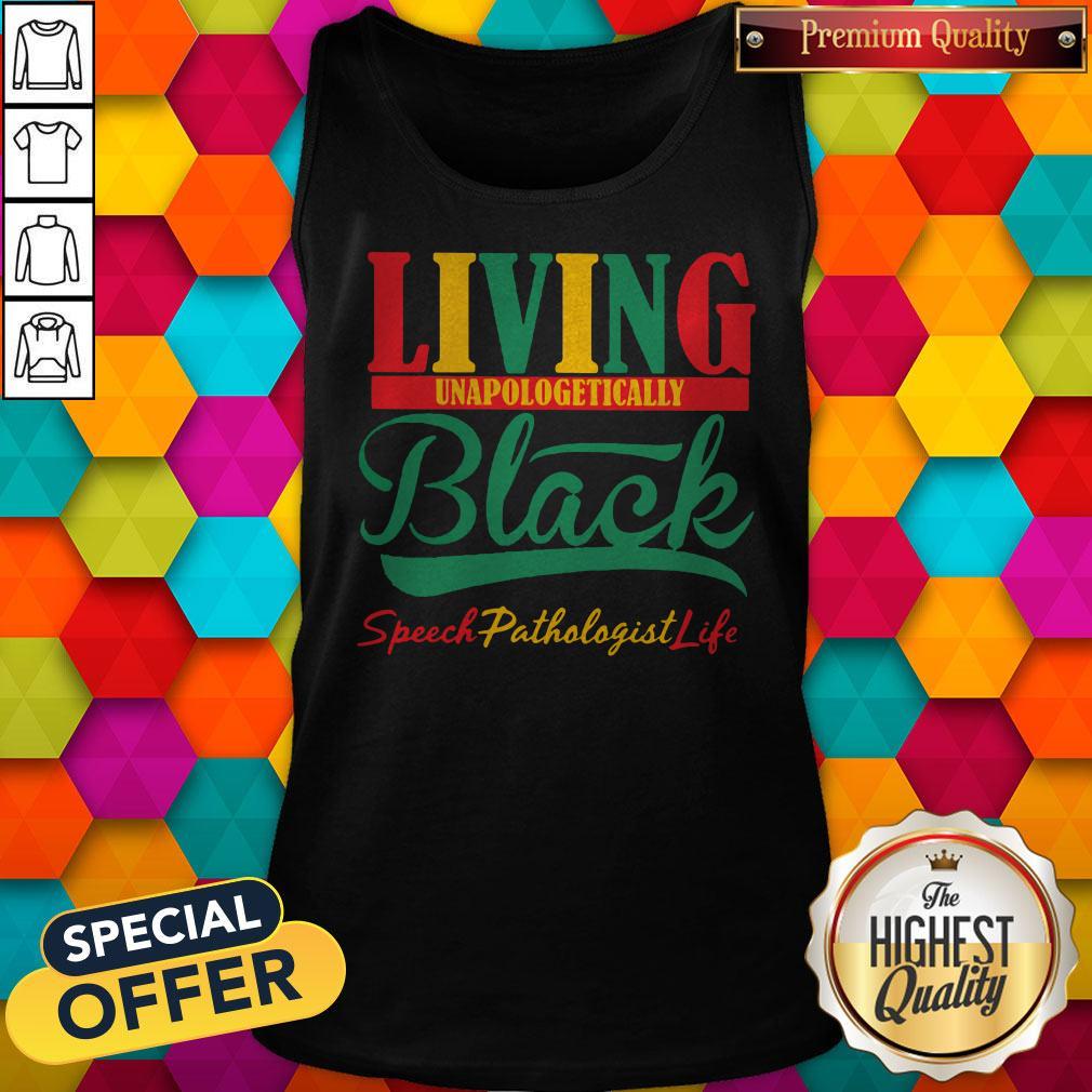 Top Living Unapologetically Black Speech Pathologist Life Tank Top