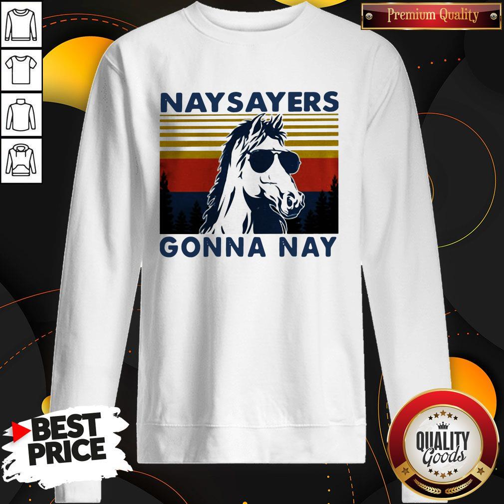 Nay Sayers Gonna Nay Horse Glasses Vintage Retro Sweatshirt