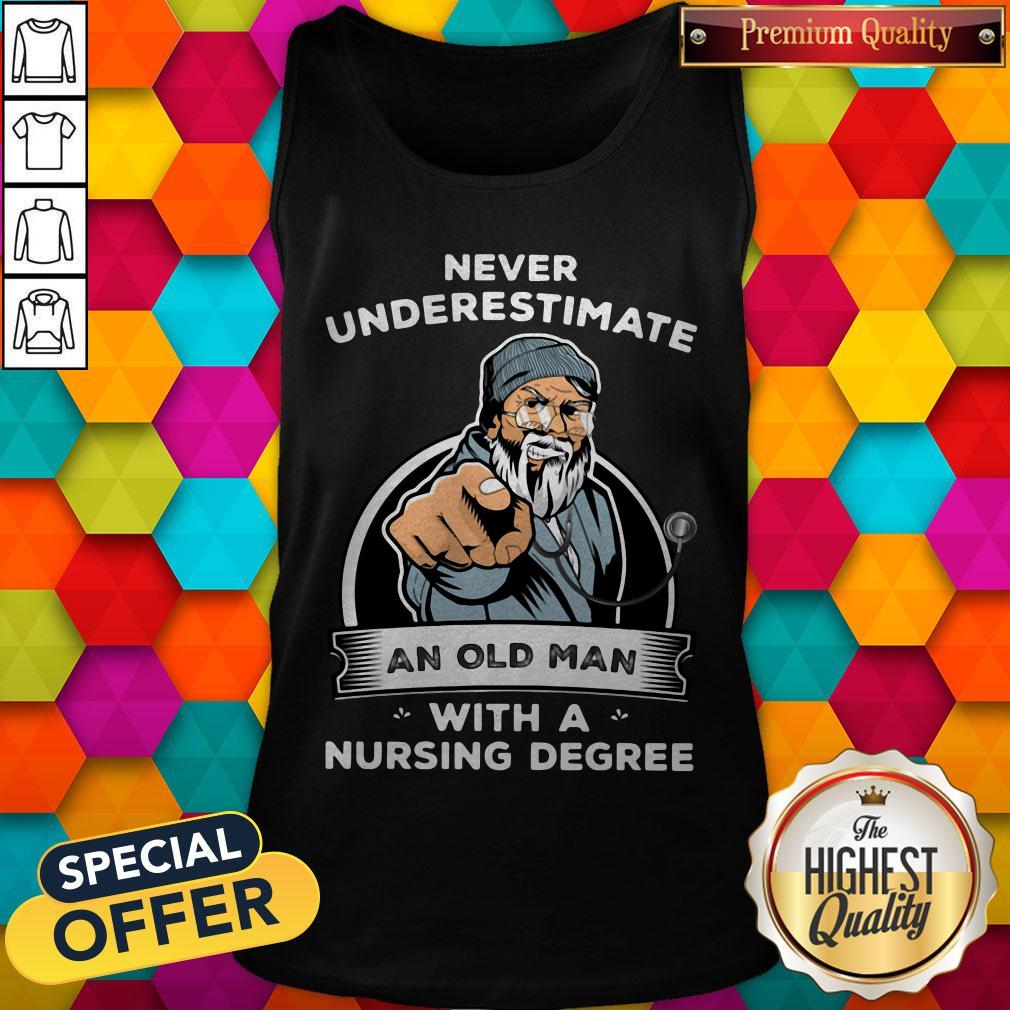 Never Underestimate An Old Man With A Nursing Degree Tank Top