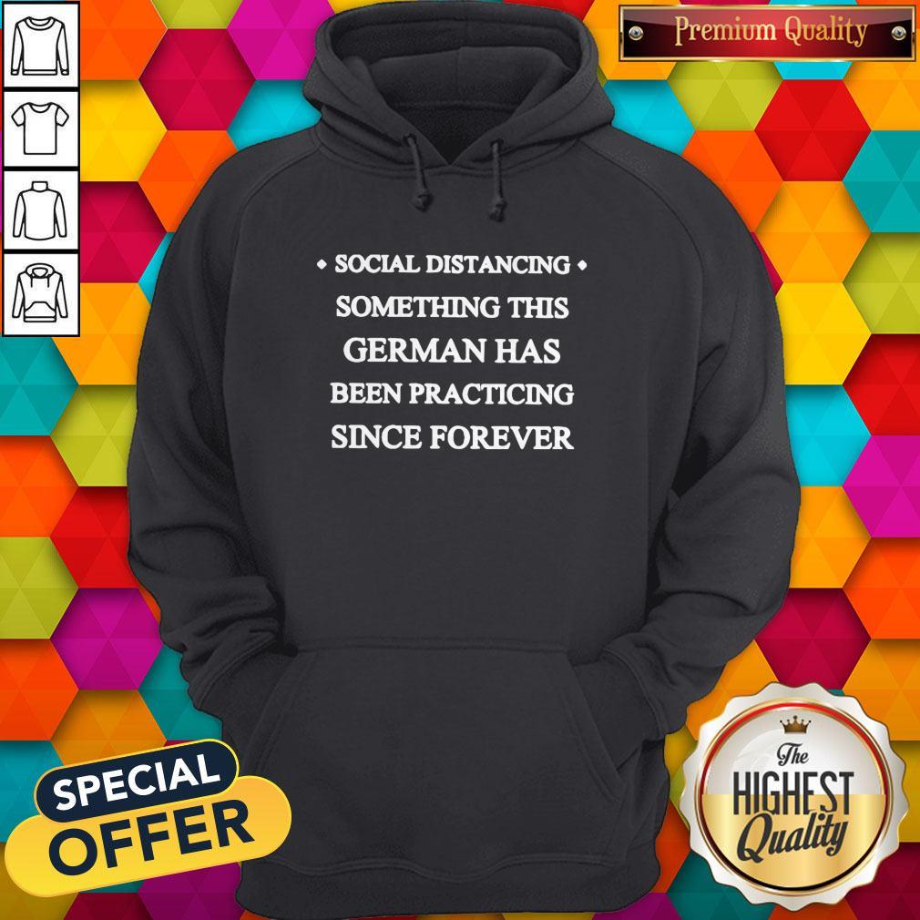 Social Distancing Something This German Has Been Practicing Since Forever Hoodie