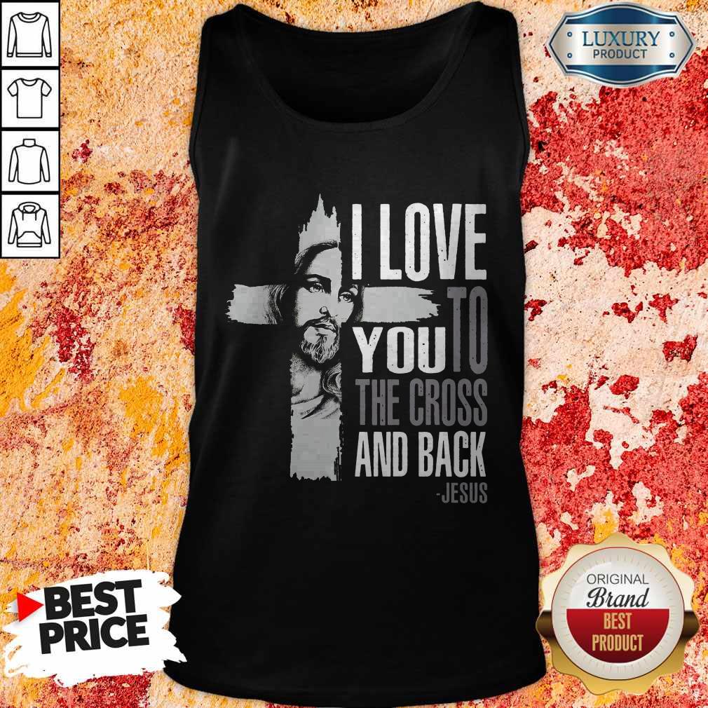Top I Love You To The Cross And Back Jesus Tank Top