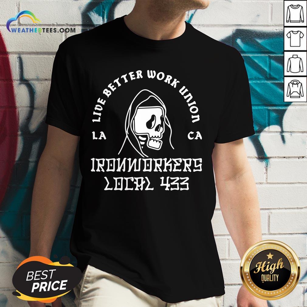 Fun Ironworkers Local 433 La Ca Live Better Work Union Reaper V-neck - Design By Weathertees.com
