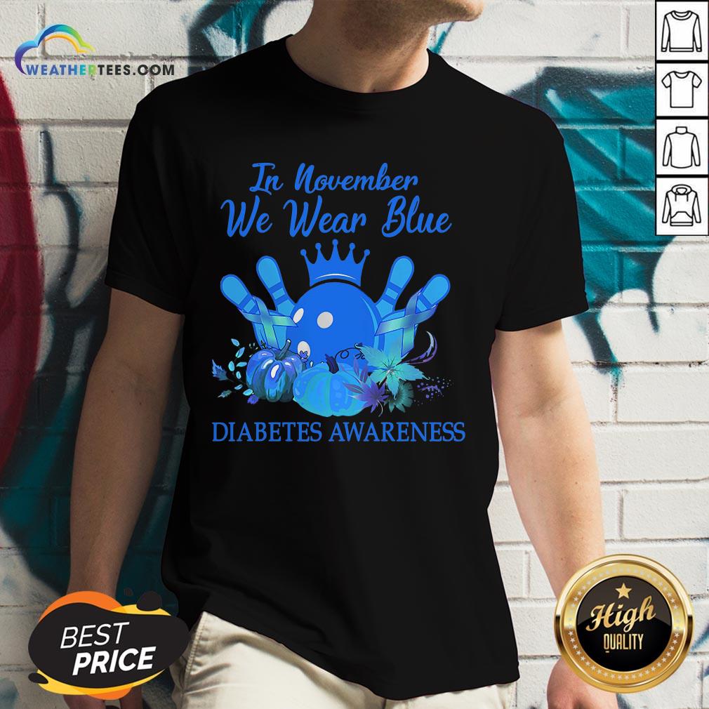 Need Bowling In November We Wear Blue Diabetes Awareness V-neck - Design By Weathertees.com