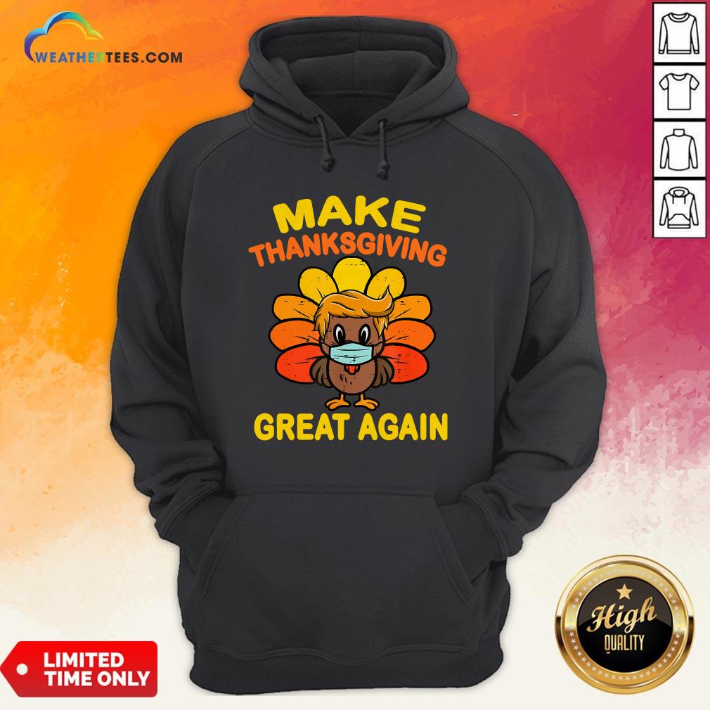 Official Make Thanksgiving Great Again Turkey Face Mask Trump Vote Hoodie - Design By Weathertees.com