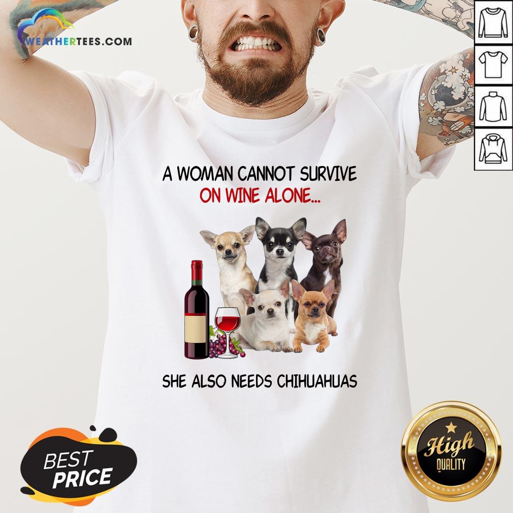Thief A Woman Cannot Survive On Wine Alone She Also Needs Chihuahuas V-neck - Design By Weathertees.com