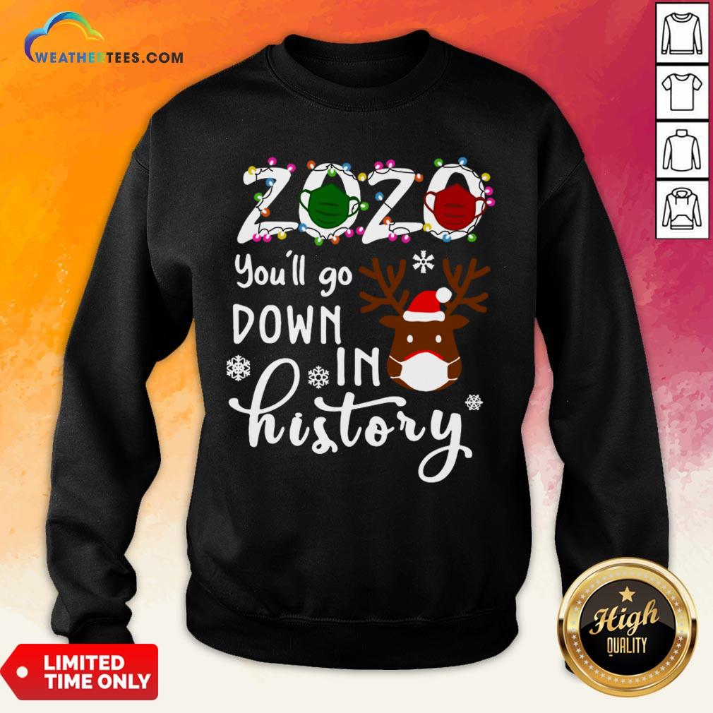 Things Gnomies 2020 You’ll Go Down In History Christmas Sweatshirt - Design By Weathertees.com