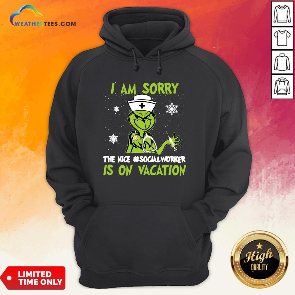 Better Grinch Nurse I Am Sorry The Nice Socialworker Is On Vacation Christmas Hoodie - Design By Weathertees.com