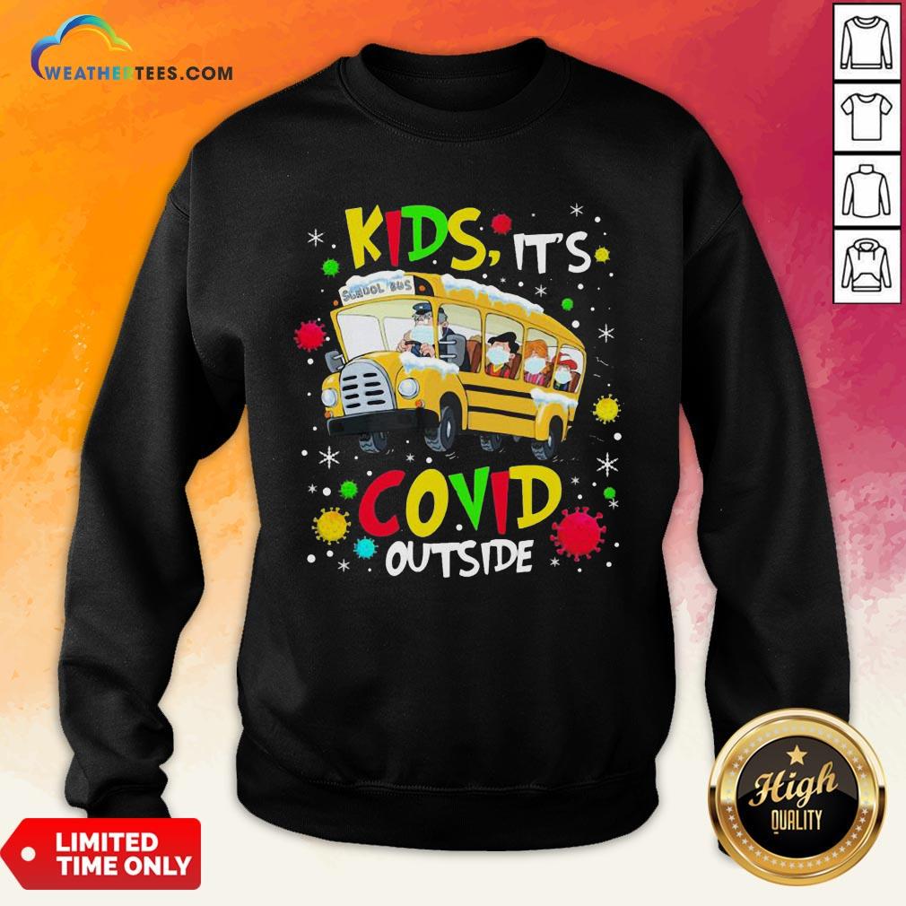 Go School Bus Kids It’s Covid Outside Christmas Sweatshirt- Design By Weathertees.com