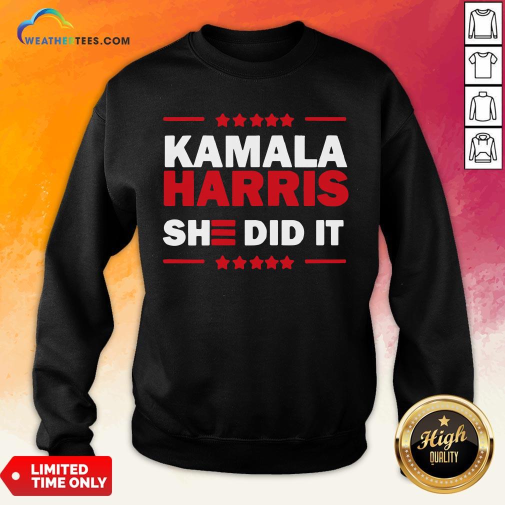 Good Biden Harris 2020 Kamala Harris She Did It 2021 Sweatshirt- Design By Weathertees.com