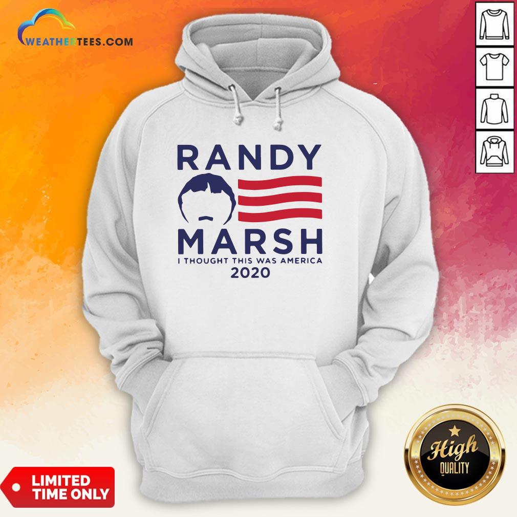 Good Randy Marsh I Thought This Was American 2020 Hoodie - Design By Weathertees.com
