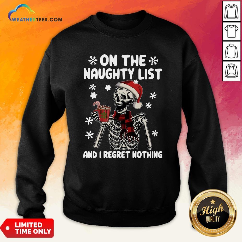 Happy Santa Skeleton On The Naughty List And I Regret Nothing Christmas Sweatshirt- Design By Weathertees.com