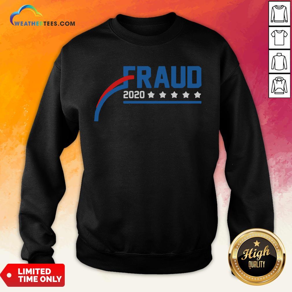  Nice Fraud 2020 America Stars Sweatshirt- Design By Weathertees.com