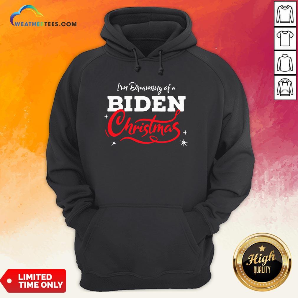 Official I’m Dreaming Of A Biden Christmas New President 2020 Hoodie - Design By Weathertees.com