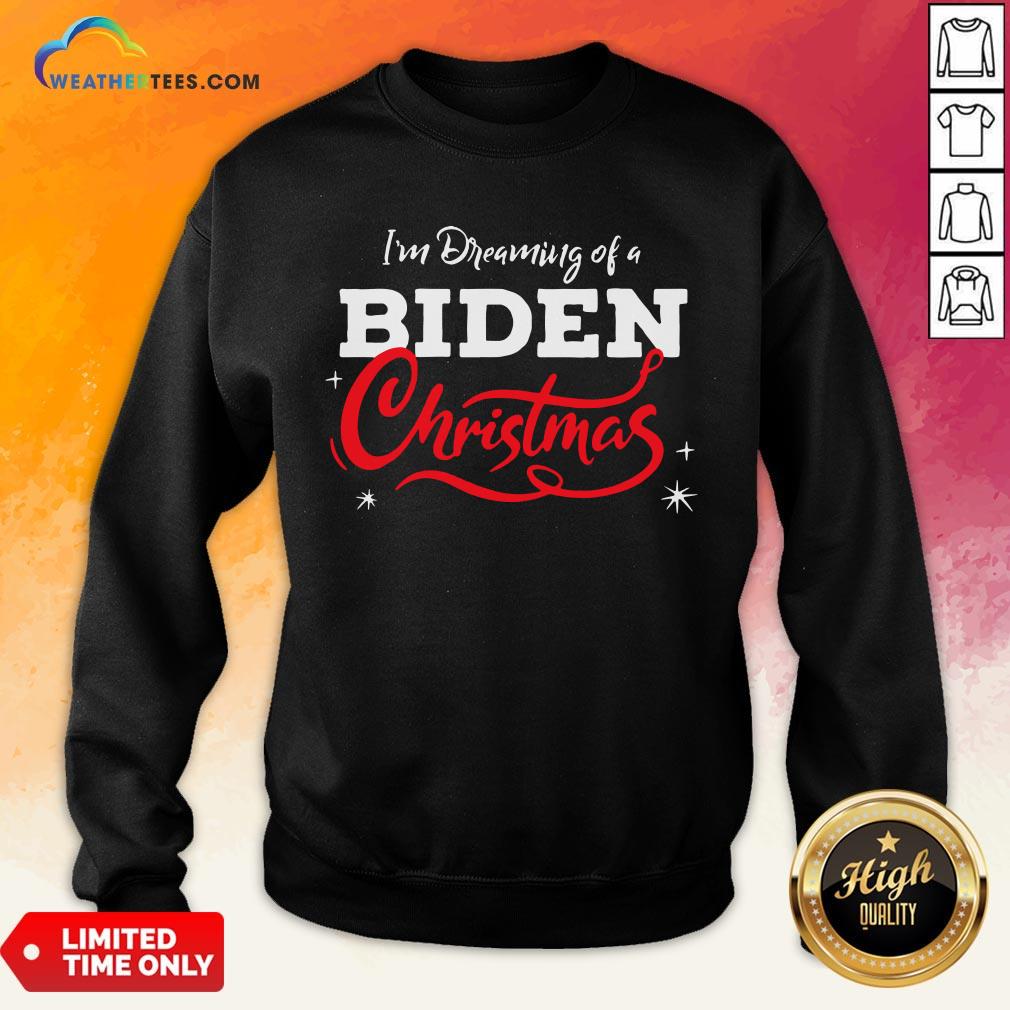 Official I’m Dreaming Of A Biden Christmas New President 2020 Sweatshirt - Design By Weathertees.com