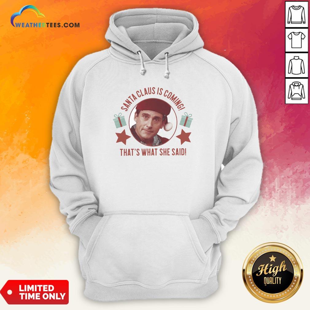 Premium Michael Scott Santa Claus Is Coming That’s What She Said Hoodie - Design By Weathertees.com